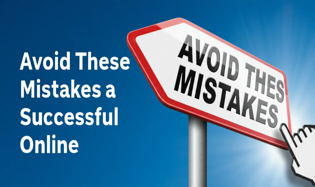 Avoid These Mistakes: Essential Tips for Starting a Successful Online Business