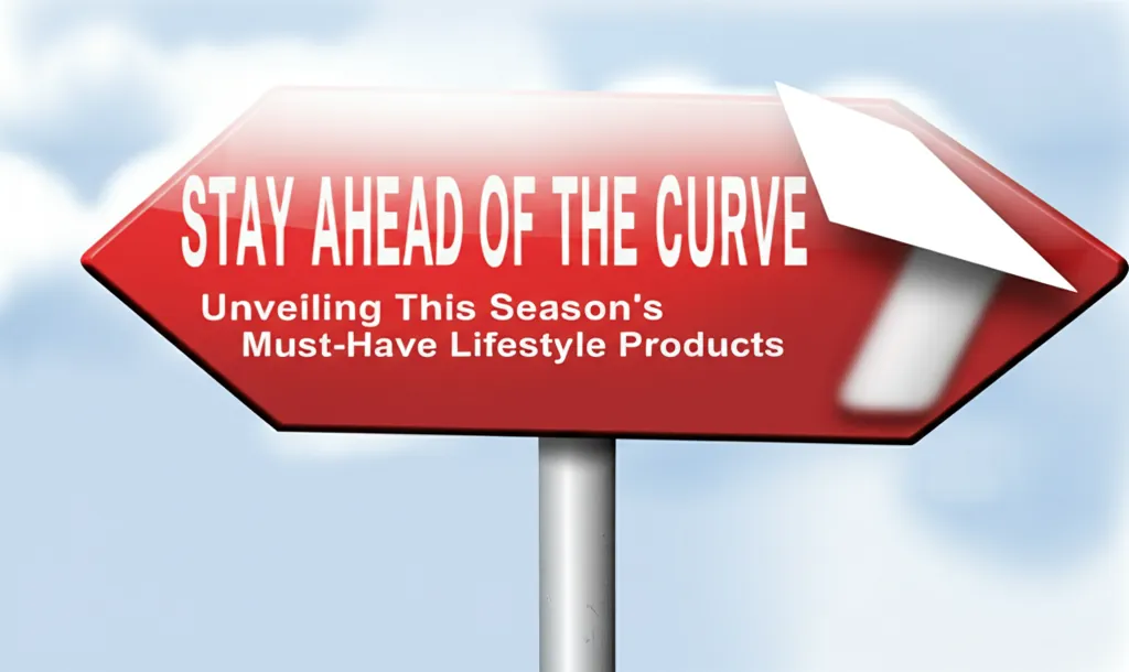 Stay Ahead of the Curve: Unveiling This Season's Must-Have Lifestyle Products