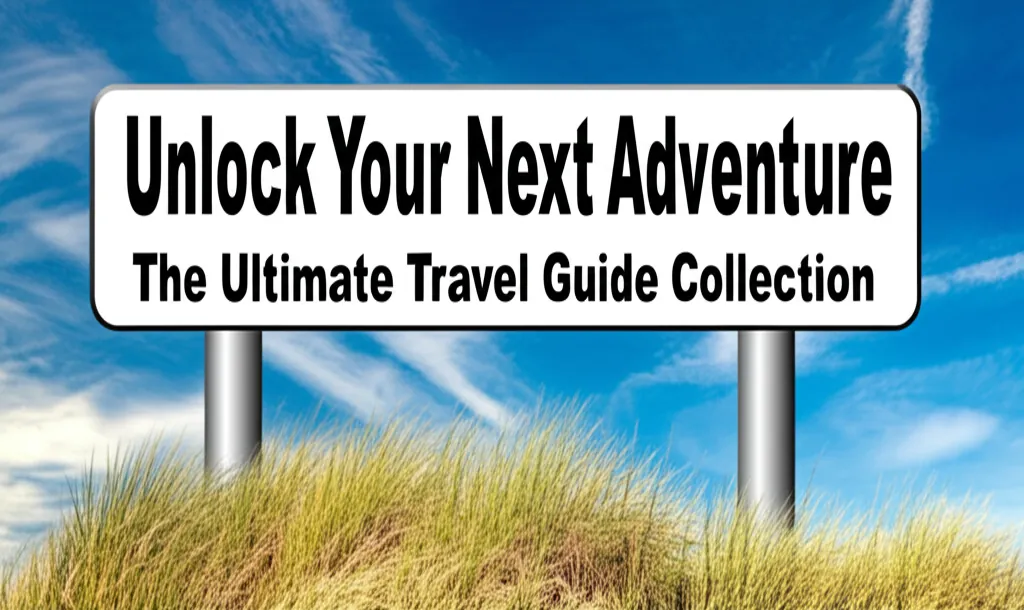 Unlock Your Next Adventure: The Ultimate Travel Guide Collection